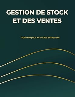 GESTION DE STOCK ET DES VENTES: Optimisé pour les Petites Entreprises